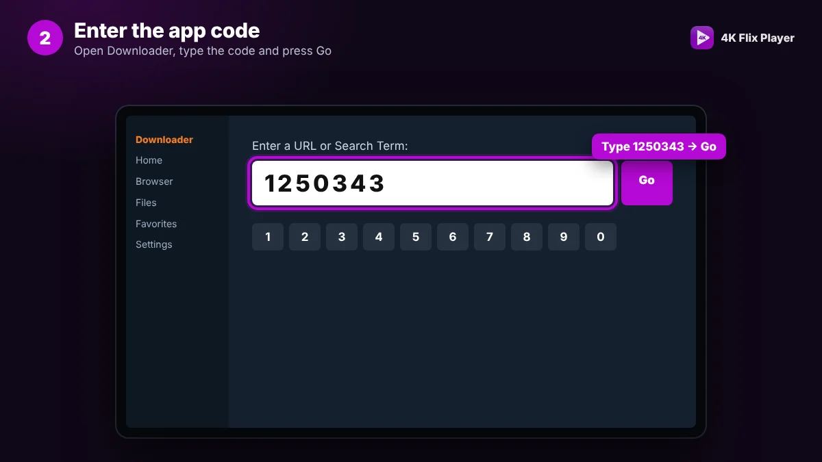 Step 2: Enter the code 1250343 – 4K Flix Player